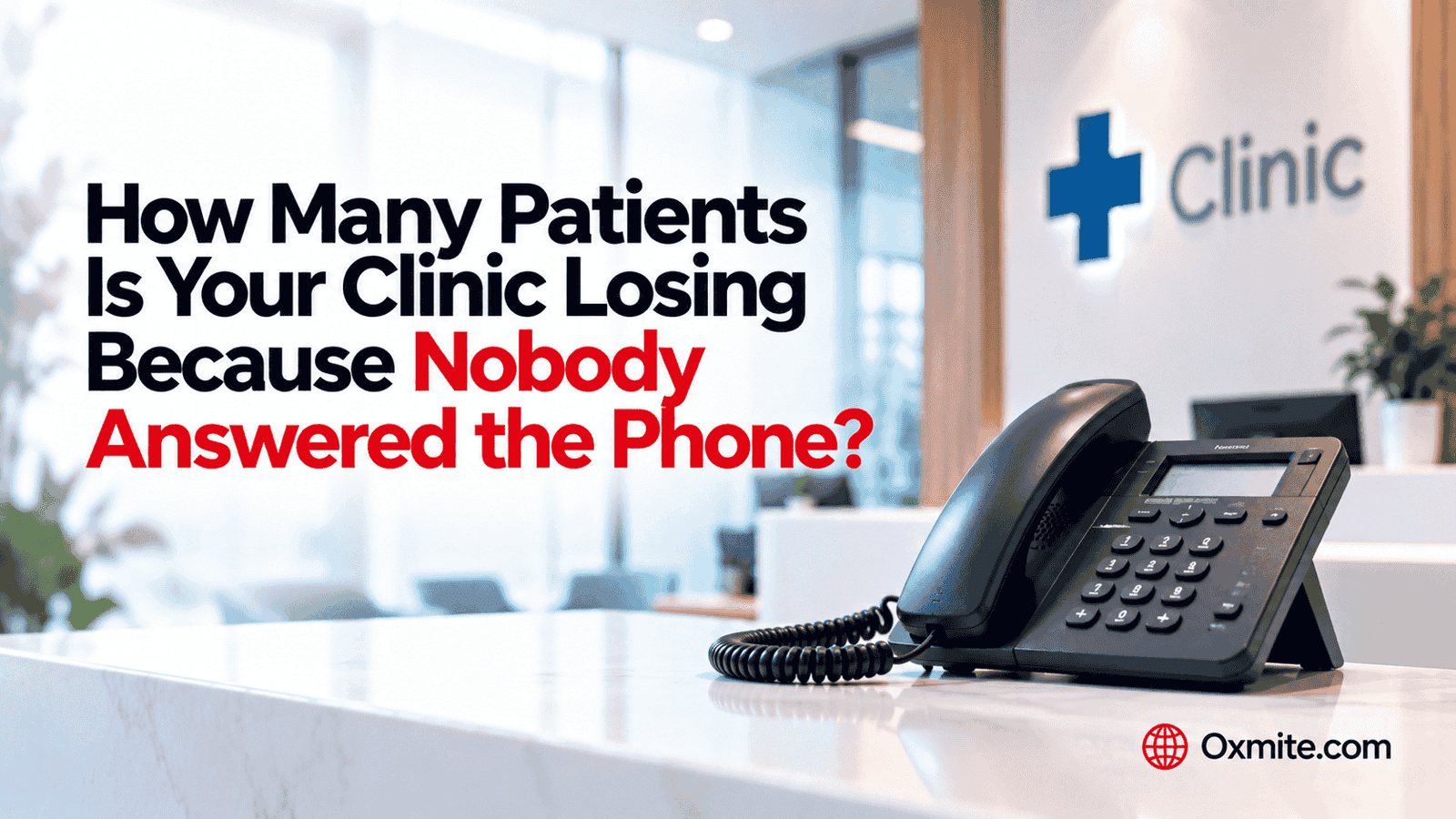 How Many Patients Is Your Clinic Losing Because Nobody Answered the Phone?